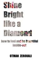 Shine Bright Like A Diamond: How To Be beautiful Inside Out 1530978602 Book Cover