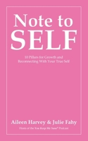 Note to SELF: 10 Pillars for Growth and Reconnecting With Your True Self B0F6YX5FN6 Book Cover