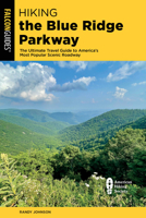 Hiking the Blue Ridge Parkway: The Ultimate Travel Guide to America's Most Popular Scenic Roadway 1493024604 Book Cover