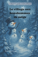 Le village aux bonshommes de neige (Collection petits contes d'hiver) (French Edition) B0G2BVV4NY Book Cover