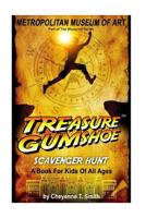 Treasure Gumshoe Metropolitan Museum of Art: Scavenger Hunt - A Book for Kids of All Ages 1539320855 Book Cover