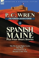 The Foreign Legion Stories 4: Spanish Maine Plus Four Short Stories: The Devil and Digby Geste, the Mule, Presentiments, & Dreams Come True 0857069470 Book Cover