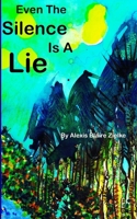 Even The Silence Is A Lie B0GF3KGMV7 Book Cover