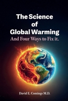 The Science of Global Warming: And Four Ways to Fix It 1878267043 Book Cover