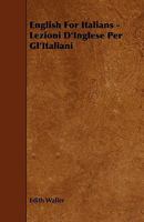 English for Italians - Lezioni d'Inglese Per Gl'italiani 1444640259 Book Cover