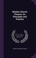 Modern Church Finance [microform] Its Principles and Practice 1015341020 Book Cover