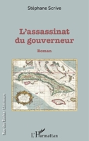 L'assassinat du gouverneur: Roman (Rue Des Écoles) (French Edition) 2343146802 Book Cover