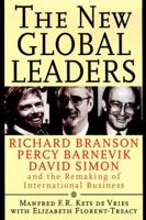 The New Global Leaders: Richard Branson, Percy Barnevik, David Simon and the Remaking of International Business 0787946575 Book Cover