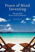 Peace of Mind Investing: Manage Risk, Retire with Confidence 0615616291 Book Cover