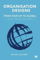 Organisation Designs from Start-Up to Global: Dynamic Designs for Growth 1869226623 Book Cover