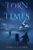Torn Between Times B0G62RGBYY Book Cover