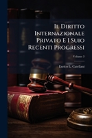 Il Diritto Internazionale Privato E I Suio Recenti Progressi, Volume 3 1287721257 Book Cover