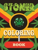 Stoner Coloring Book: Get High and Color, An Adult Coloring Book with Psychedelic Designs for Relaxation and Stress Relief 1034272551 Book Cover