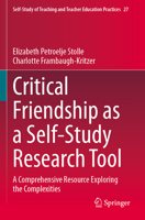 Critical Friendship as a Self-Study Research Tool: A Comprehensive Resource Exploring the Complexities (Self-Study of Teaching and Teacher Education Practices, 27) 3031910249 Book Cover