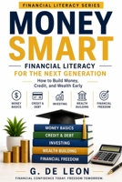 MONEY SMART: Financial Literacy for the Next Generation How to Build Money, Credit, and Wealth Early B0GY7YKT3Y Book Cover