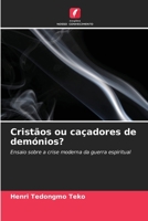 Cristãos ou caçadores de demónios?: Ensaio sobre a crise moderna da guerra espiritual 6205970627 Book Cover