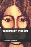Wolf Hunting 2: Trick Shot 1725809869 Book Cover