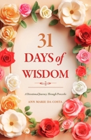 31 Days of Wisdom: A Devotional Journey Through Proverbs B0F32DZ42Z Book Cover