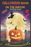 Halloween Room on the Broom Activity Book: Fun Book Filled With Dot to Dot, Alphabets & Numbers Learning, Jukes, Different Activies Creativity for Children Who Love Halloween,38 pages, kids 4-8 B08KZ5Q75T Book Cover