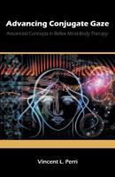 Advancing Conjugate Gaze: Advanced Concepts in Reflex Mind-Body Therapy 1612332846 Book Cover