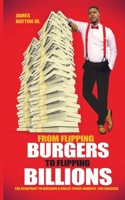 From Flipping Burgers to Flipping Billions 1944066438 Book Cover