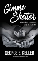 Gimme Shelter: A Memoir of Survival and Reckoning (The Running George Series) B0HMFQJRSC Book Cover