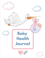 Baby Health Journal: Baby Infotmation Logbook - Health Care Book for Newborns, Toddlers - Feed | Sleep | Diapers | Activities | Shopping List - (110 Pages, 8.5 x 11) 1672343291 Book Cover