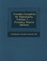 Tratado Completo De Diplomacia, Volume 1... 1017844690 Book Cover