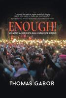 Enough!: Solving America's Gun Violence Crisis 1733690808 Book Cover