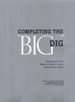 Completing the "big Dig": Managing the Final Stages of Boston's Central Artery/Tunnel Project 0309088879 Book Cover