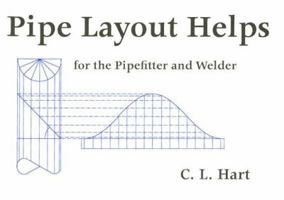 Pipe Layout Helps: For the Pipefitter and Welder 0962419745 Book Cover