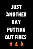 Just Another Day Putting Out Fires : Blank 6 X 9 Lined Journal Notebook for Coworkers, Colleagues, Boss, Office Appreciation Gift 1709791306 Book Cover
