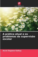 A prática atual e os problemas da supervisão escolar 6209680046 Book Cover