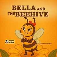 Bella and the Beehive: A Simple Bee Life Story for Kids B0FHGW2P9L Book Cover