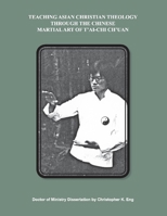 Teaching Asian Christian Theology Through T'ai-Chi Ch'uan 173489640X Book Cover