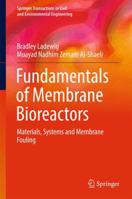 Fundamentals of Membrane Bioreactors: Materials, Systems and Membrane Fouling 9811020132 Book Cover