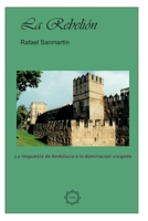 La rebelión: La respuesta de Andalucía a la dominación visigoda (Spanish Edition) B0GY4QX16W Book Cover