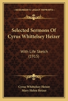 Selected Sermons Of Cyrus Whittelsey Heizer: With Life Sketch 1120026954 Book Cover