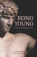 Being Young: A Biblical Theology of Youth 1942145616 Book Cover