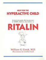 Help for the Hyperactive Child: A Good-Sense Guide for Parents of Children With Hyperactivity, Attention Deficits and Other Behavior and Learning Pr 0933478186 Book Cover