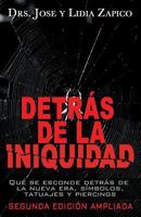 Detras de La Iniquidad: Que Se Esconde Detras de La Nueva Era, Simbolos, Tatuajes y Piercings 1599000261 Book Cover