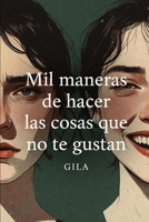 Mil maneras de hacer cosas que no te gustan (Spanish Edition) B0HCX2YPPR Book Cover