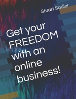 Get your FREEDOM with an online business! B0DY53JRTP Book Cover