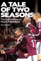 A Tale of Two Seasons: The Fall and Rise of Heart of Midlothian 1785310690 Book Cover