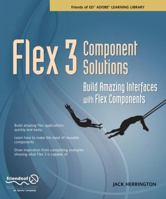 Flex 3 Component Solutions: Build Amazing Interfaces with Flex Components 1430215984 Book Cover
