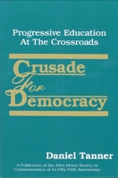 Crusade for Democracy: Progressive Education at the Crossroads 0791405451 Book Cover