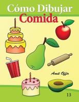 C�mo Dibujar: Comida: Libros de Dibujo 1494420198 Book Cover