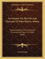 An Oration on the Life and Character of John Quincy Adams 0526479302 Book Cover