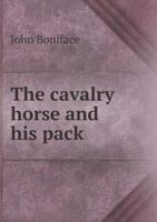 The Cavalry Horse and His Pack 5518675585 Book Cover
