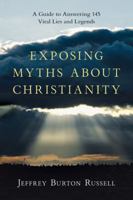 Exposing Myths About Christianity: A Guide to Answering 145 Viral Lies and Legends 0830834664 Book Cover